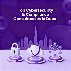 Cybersecurity and Compliance Consultancies in Dubai helping businesses stay secure and compliant with GDPR, PCI DSS, and UAE data protection laws.